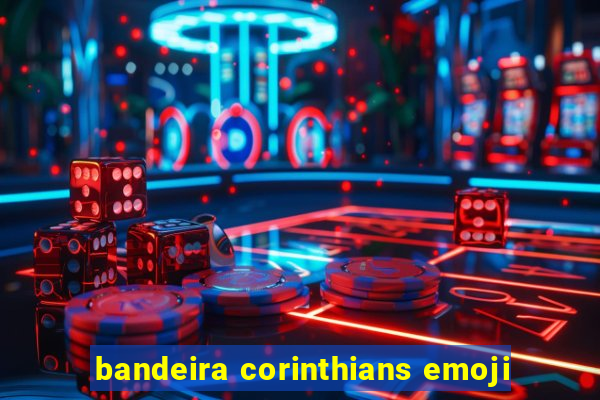 bandeira corinthians emoji